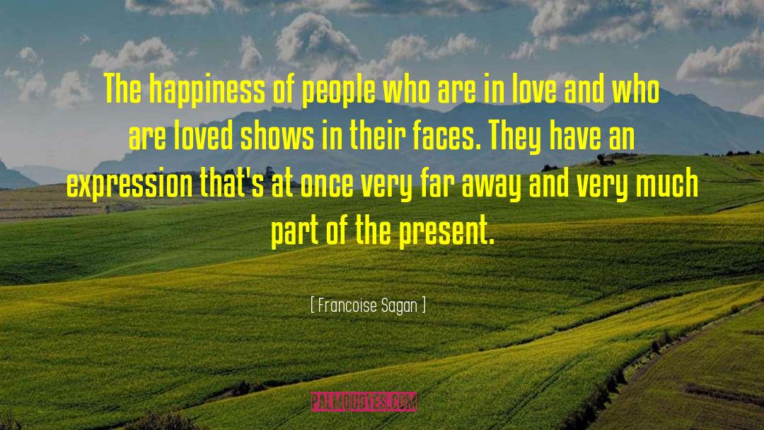 Francoise Sagan Quotes: The happiness of people who