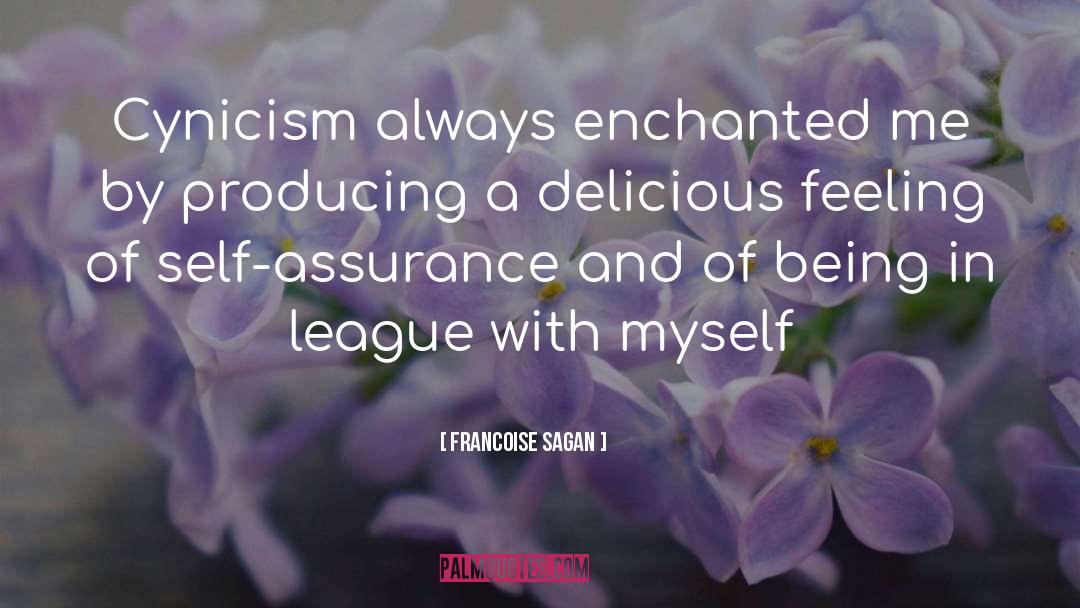 Francoise Sagan Quotes: Cynicism always enchanted me by