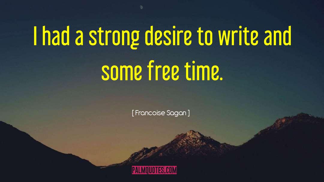 Francoise Sagan Quotes: I had a strong desire