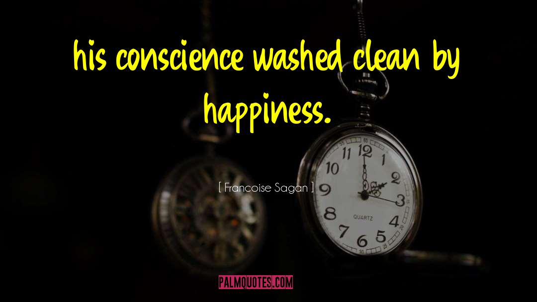 Francoise Sagan Quotes: his conscience washed clean by