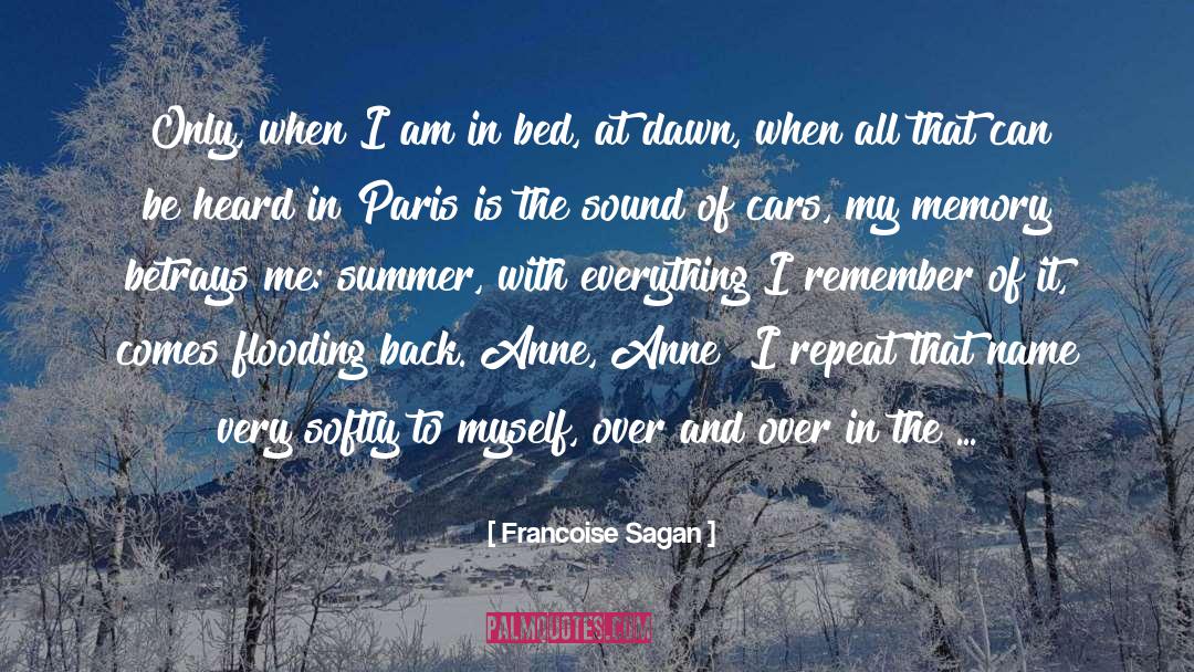 Francoise Sagan Quotes: Only, when I am in