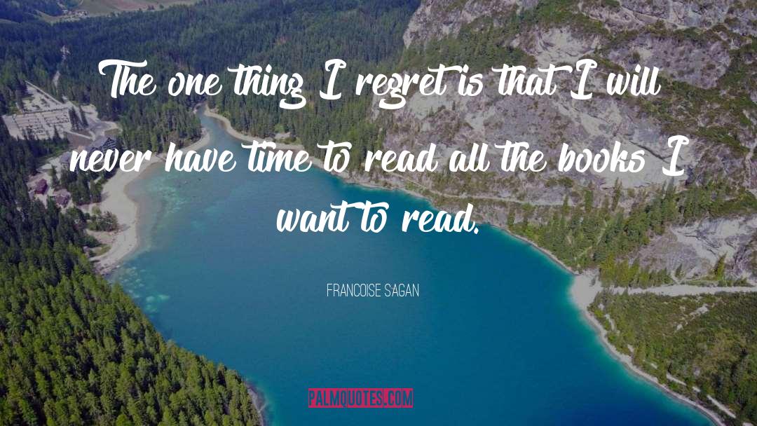 Francoise Sagan Quotes: The one thing I regret