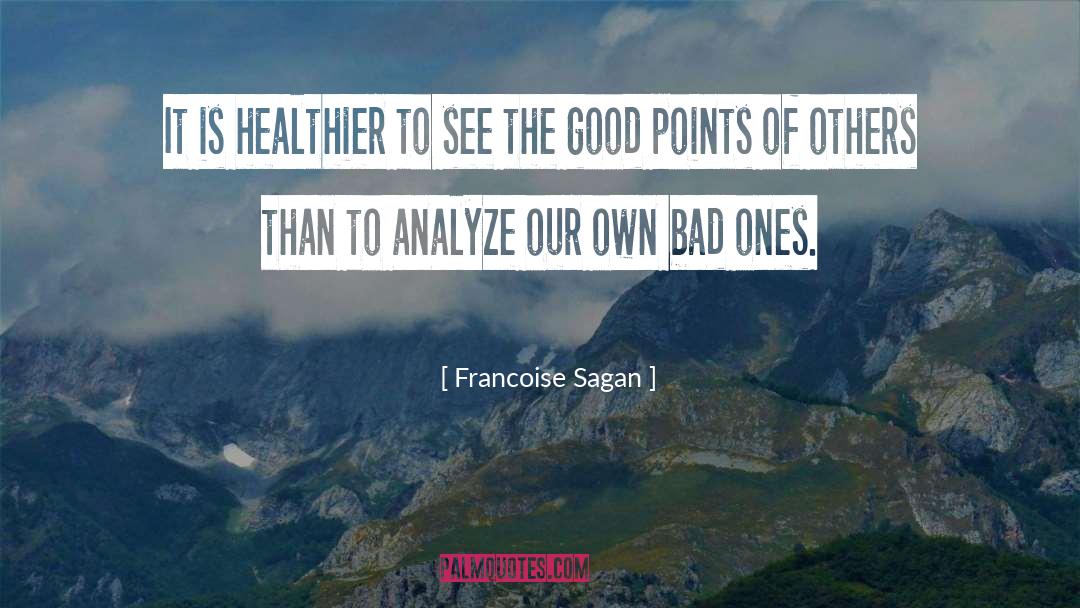 Francoise Sagan Quotes: It is healthier to see