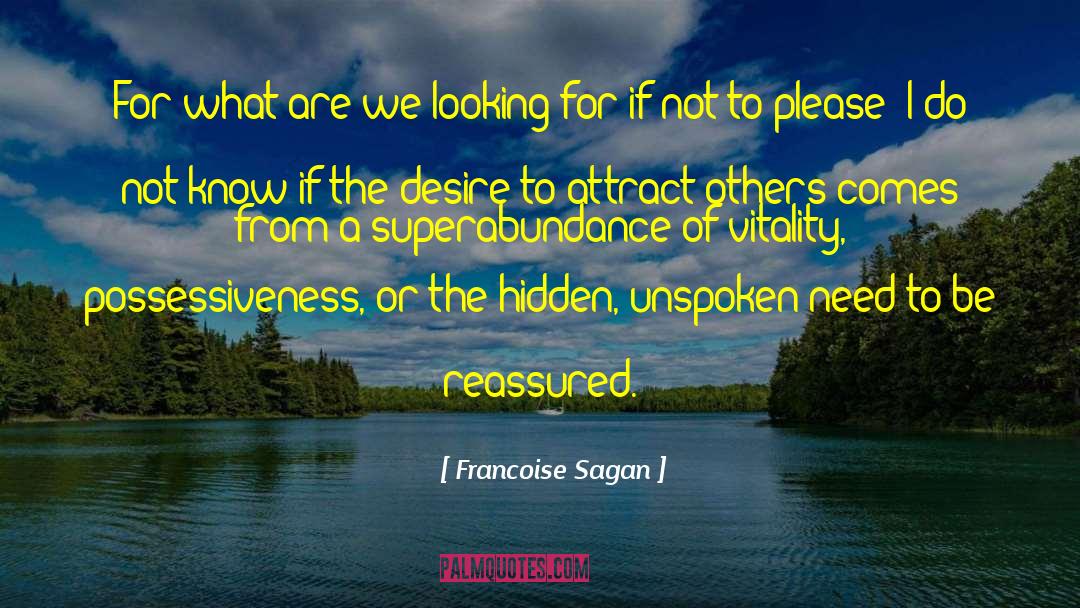 Francoise Sagan Quotes: For what are we looking