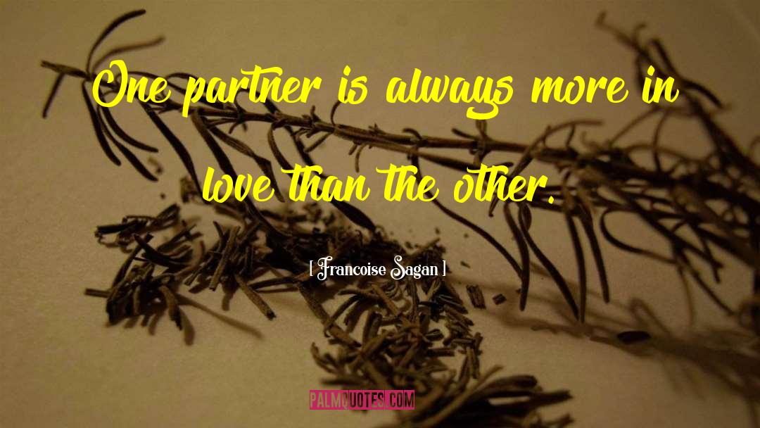 Francoise Sagan Quotes: One partner is always more