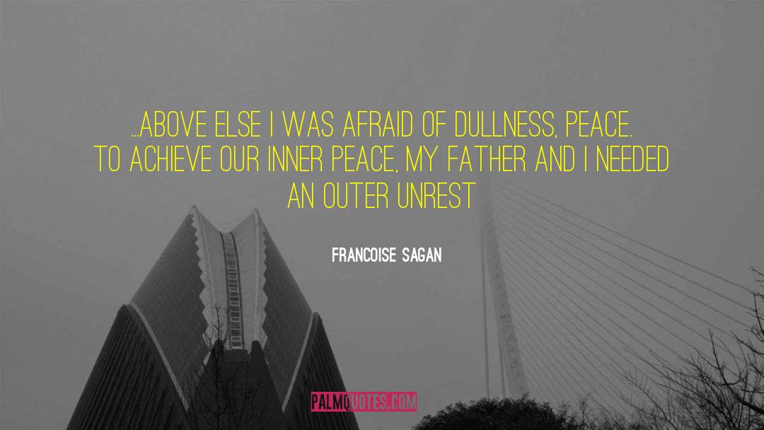Francoise Sagan Quotes: ...above else I was afraid