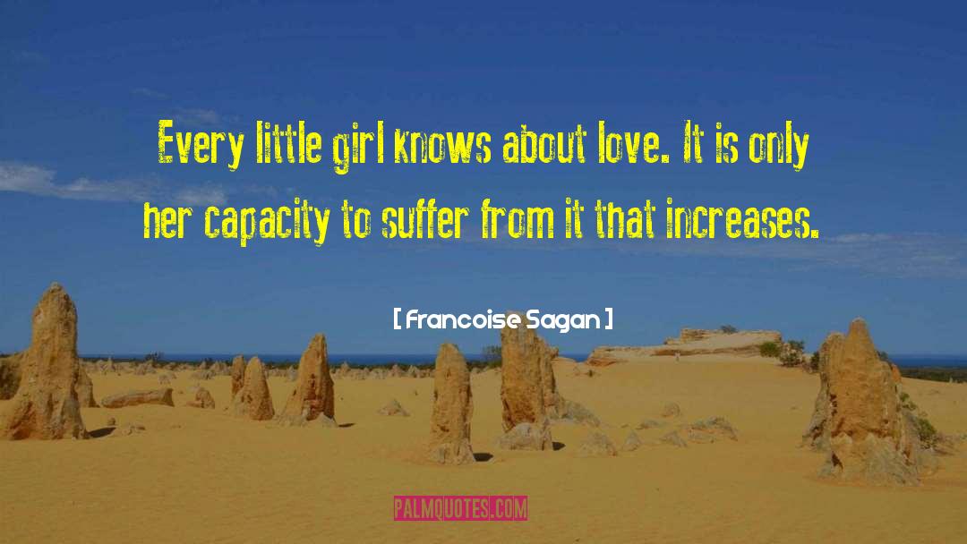 Francoise Sagan Quotes: Every little girl knows about