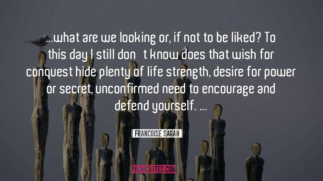 Francoise Sagan Quotes: ...what are we looking or,