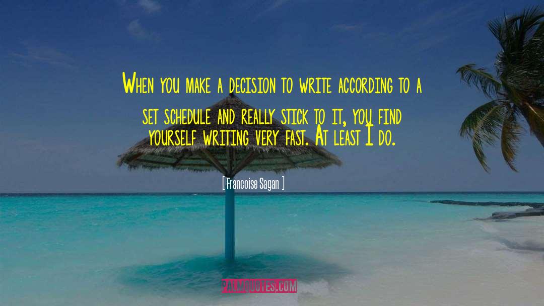 Francoise Sagan Quotes: When you make a decision