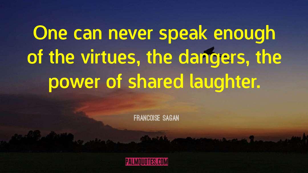 Francoise Sagan Quotes: One can never speak enough