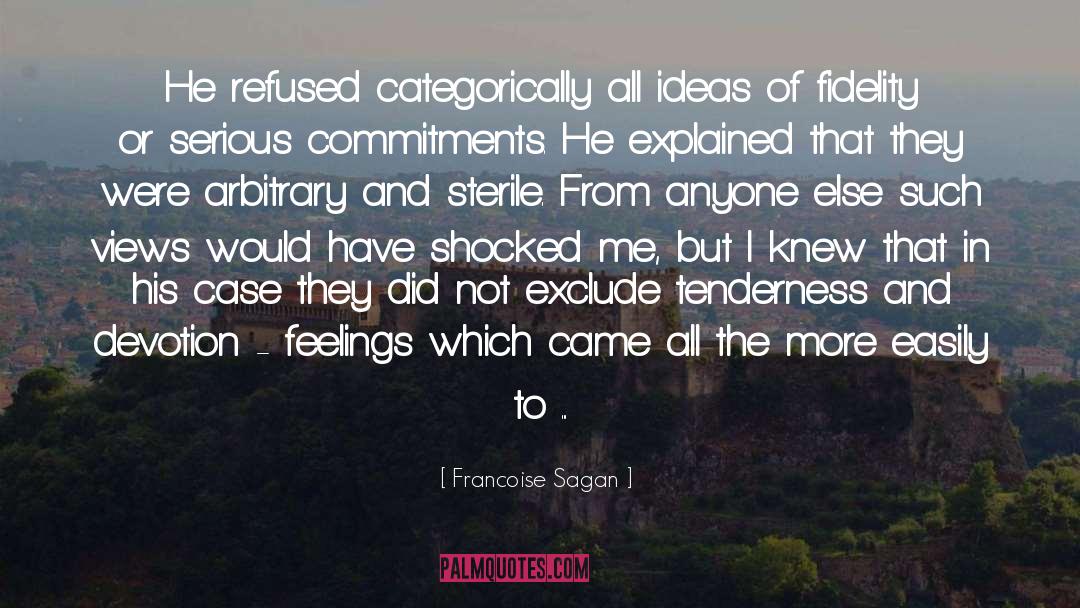 Francoise Sagan Quotes: He refused categorically all ideas