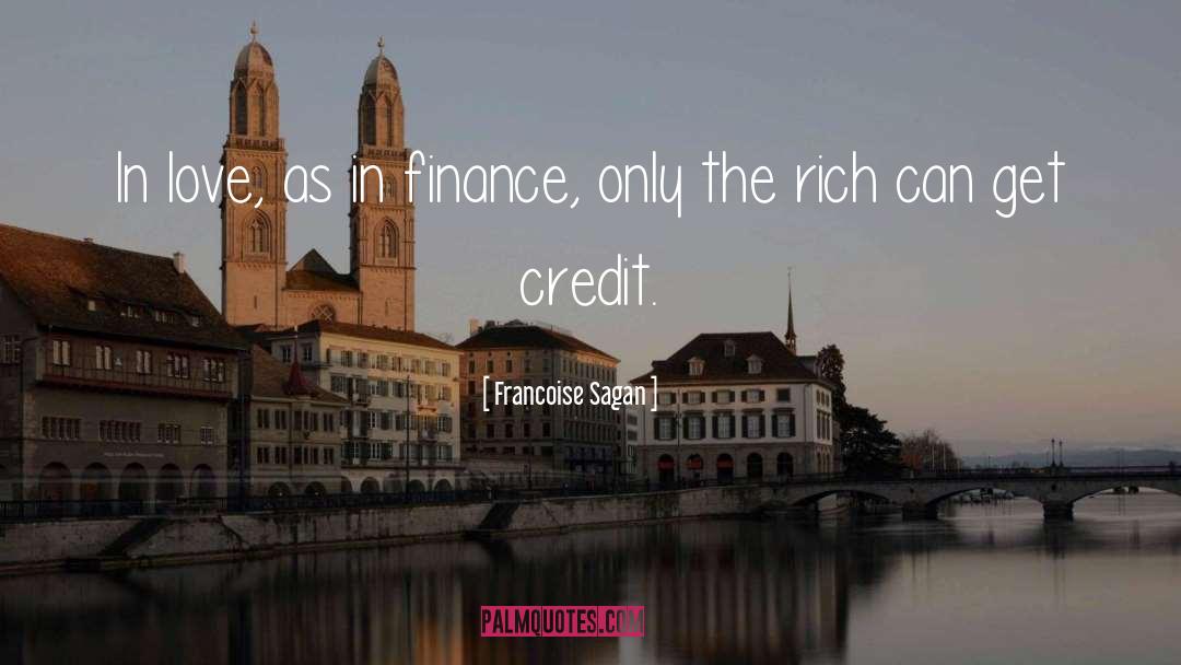 Francoise Sagan Quotes: In love, as in finance,