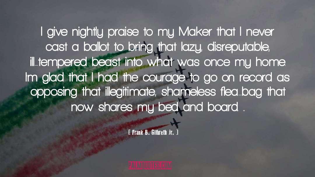 Frank B. Gilbreth Jr. Quotes: I give nightly praise to