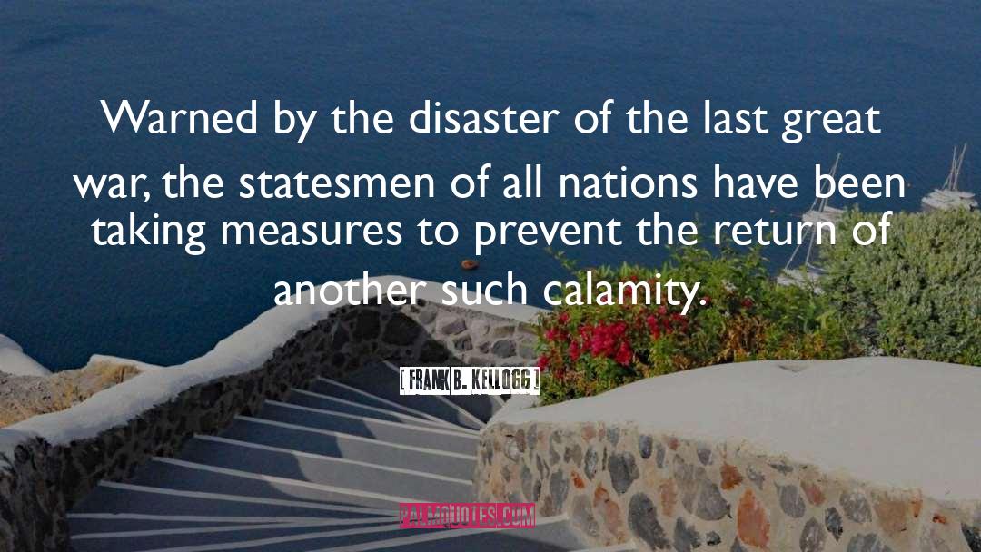 Frank B. Kellogg Quotes: Warned by the disaster of