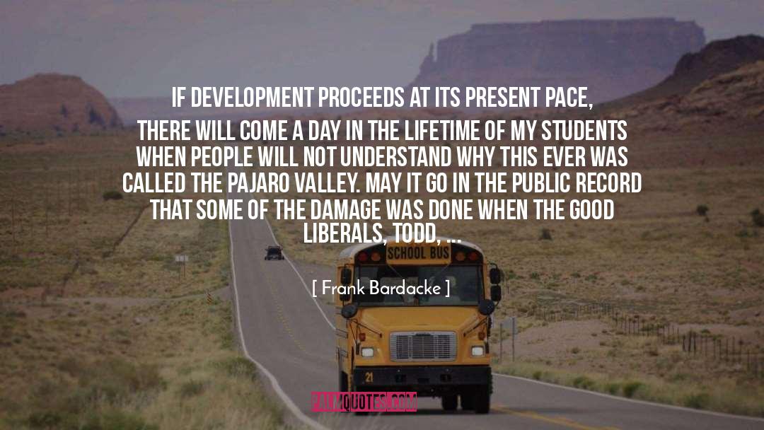 Frank Bardacke Quotes: If development proceeds at its