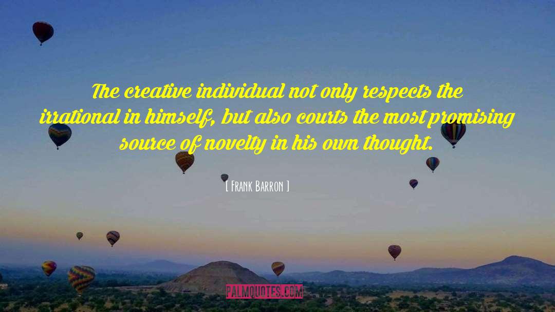 Frank Barron Quotes: The creative individual not only