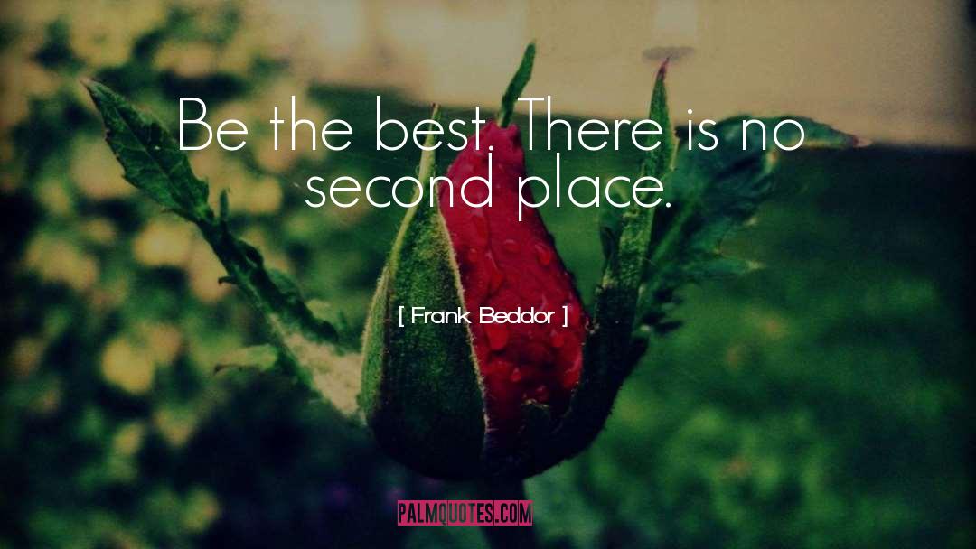 Frank Beddor Quotes: Be the best. There is