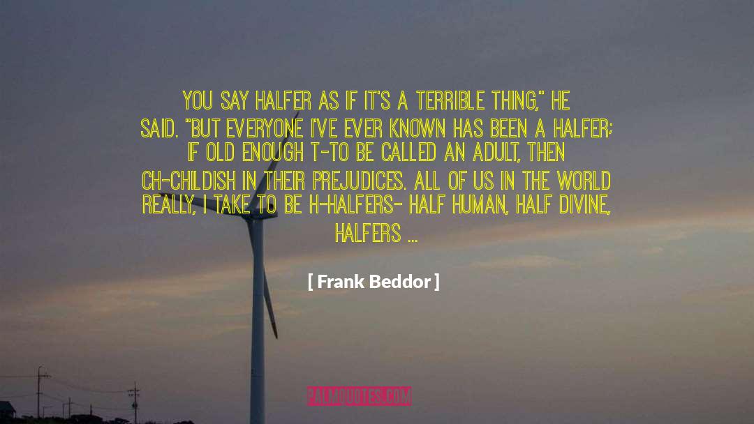 Frank Beddor Quotes: You say halfer as if