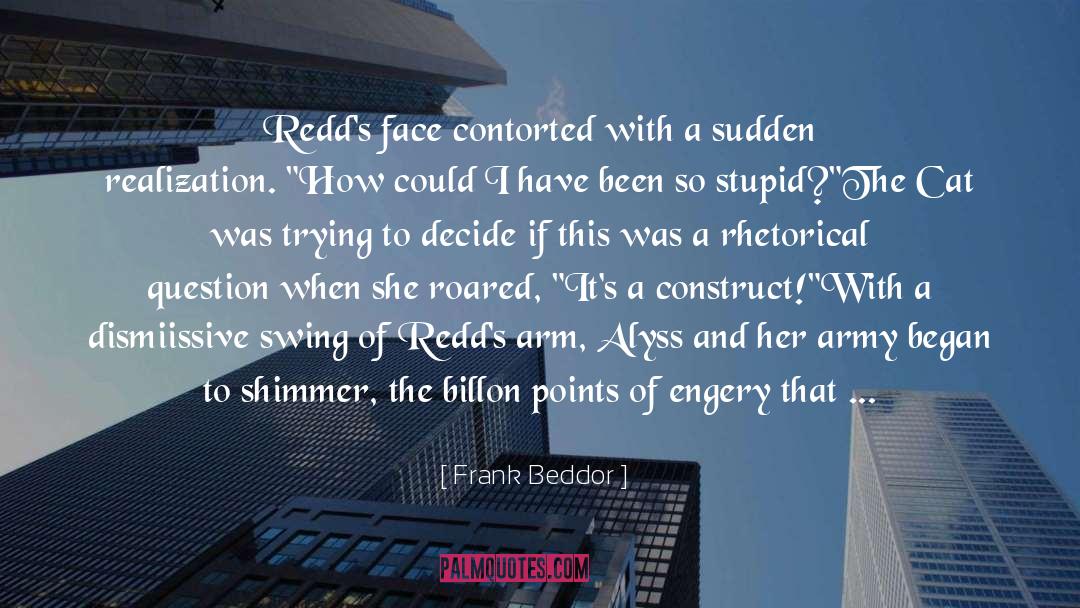 Frank Beddor Quotes: Redd's face contorted with a