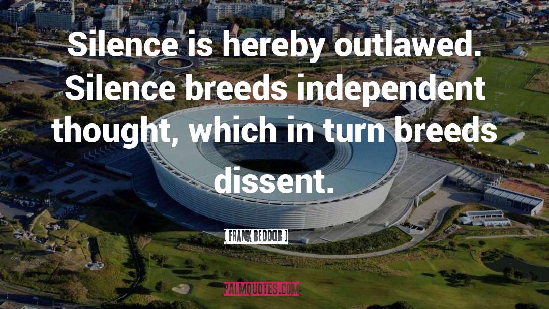 Frank Beddor Quotes: Silence is hereby outlawed. Silence