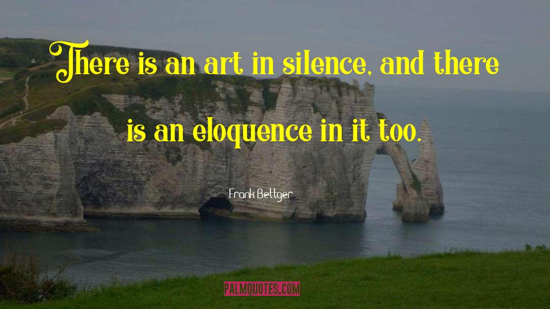 Frank Bettger Quotes: There is an art in