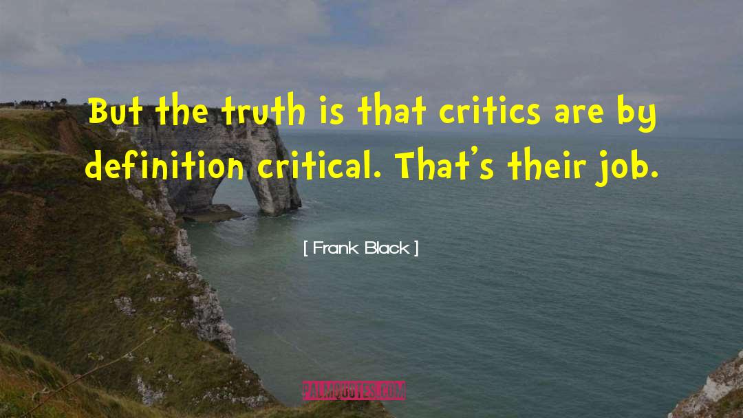 Frank Black Quotes: But the truth is that