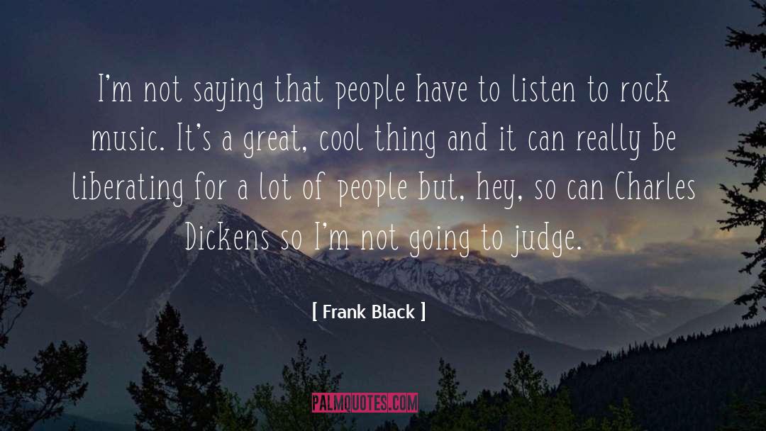 Frank Black Quotes: I'm not saying that people