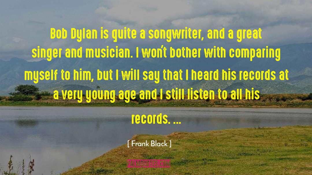 Frank Black Quotes: Bob Dylan is quite a