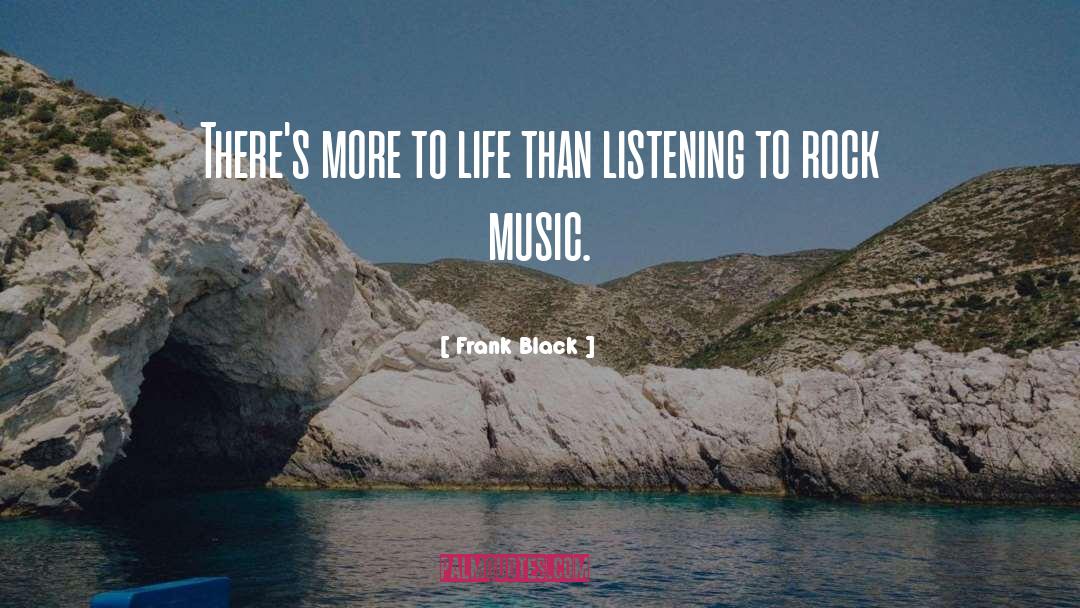 Frank Black Quotes: There's more to life than