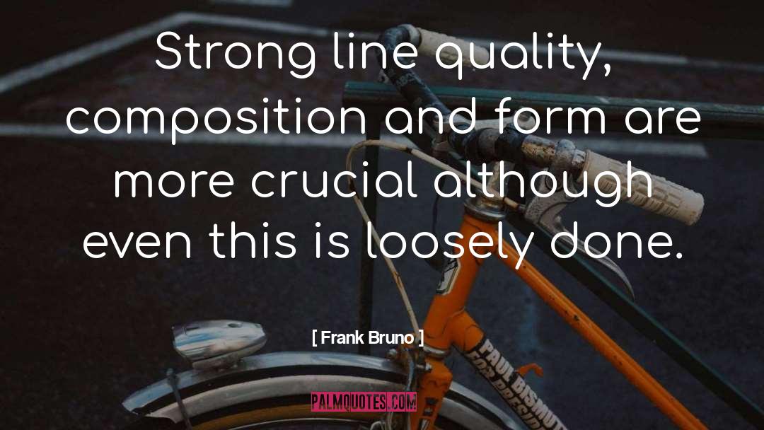 Frank Bruno Quotes: Strong line quality, composition and