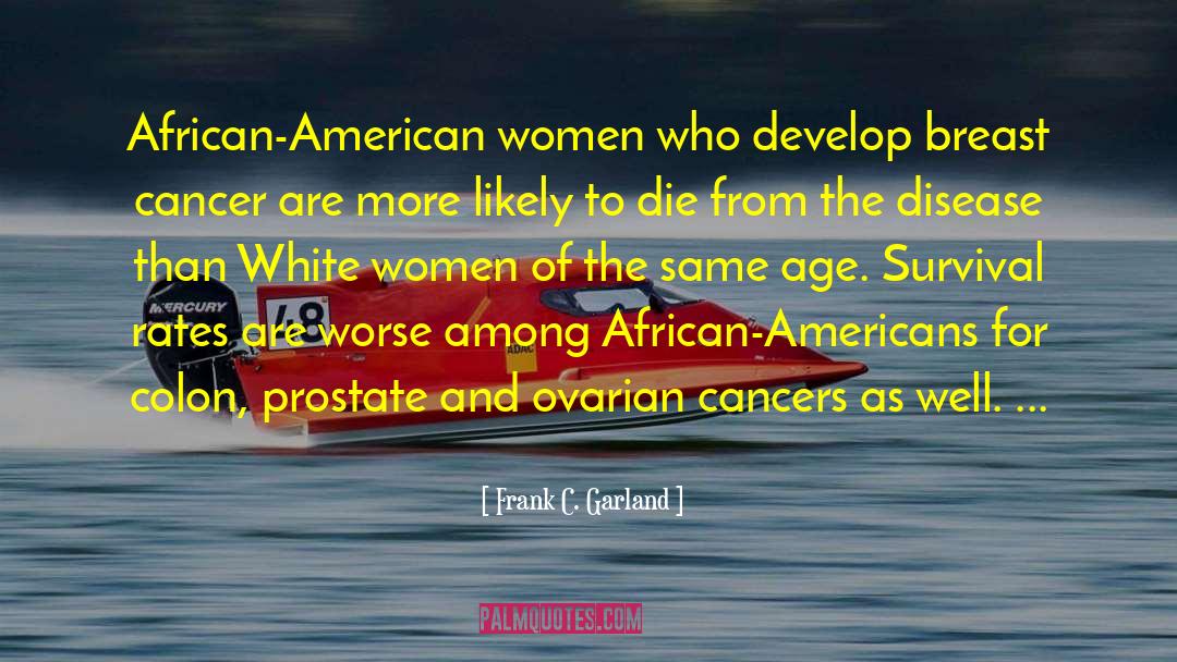 Frank C. Garland Quotes: African-American women who develop breast