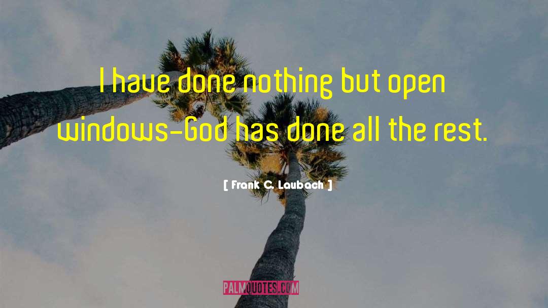 Frank C. Laubach Quotes: I have done nothing but