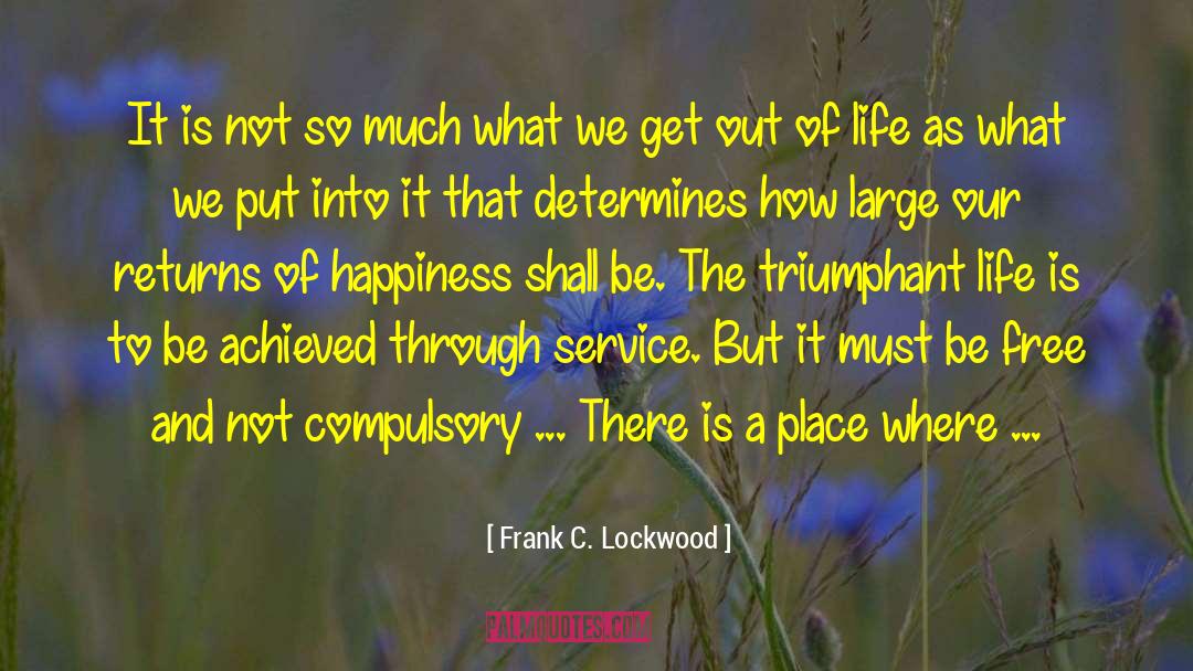 Frank C. Lockwood Quotes: It is not so much