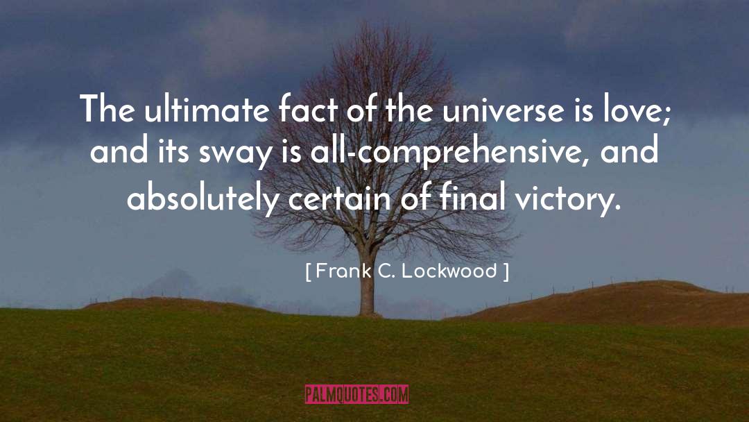 Frank C. Lockwood Quotes: The ultimate fact of the