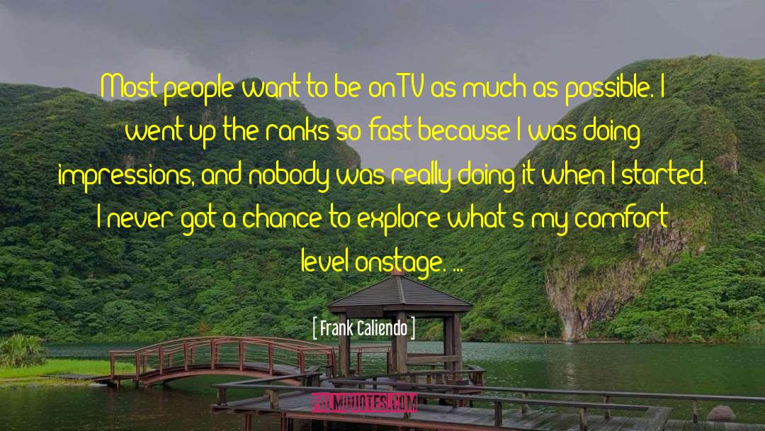 Frank Caliendo Quotes: Most people want to be