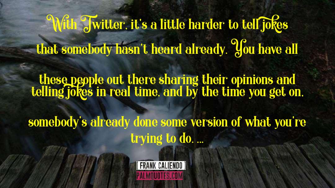 Frank Caliendo Quotes: With Twitter, it's a little