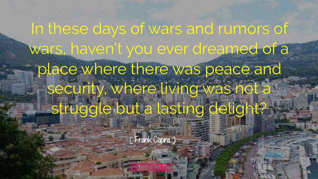 Frank Capra Quotes: In these days of wars