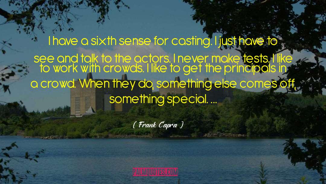 Frank Capra Quotes: I have a sixth sense