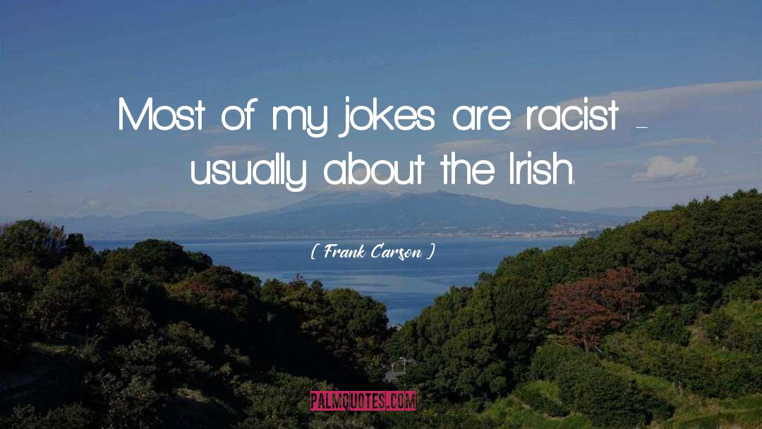 Frank Carson Quotes: Most of my jokes are
