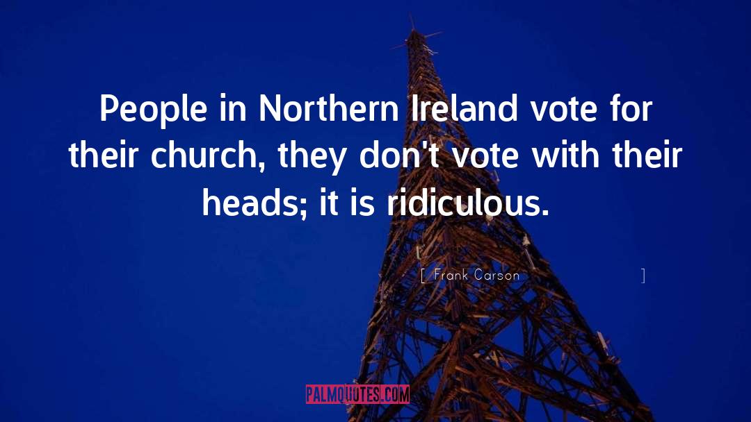 Frank Carson Quotes: People in Northern Ireland vote