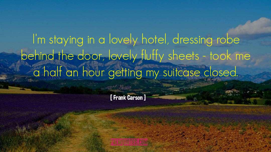 Frank Carson Quotes: I'm staying in a lovely