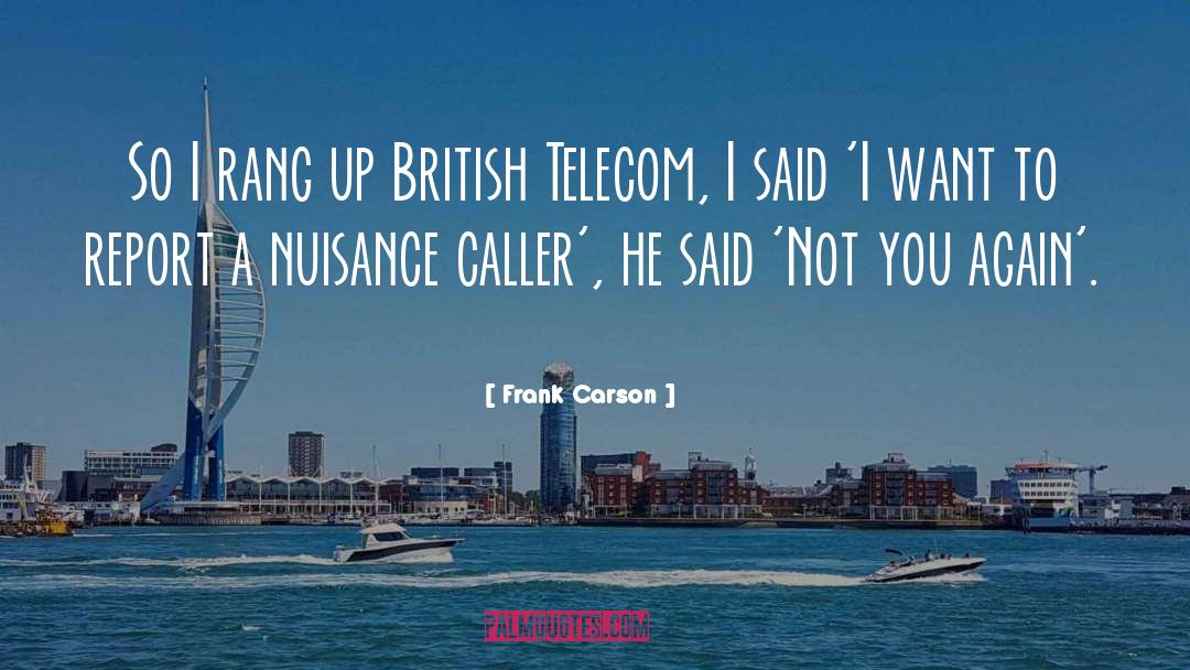 Frank Carson Quotes: So I rang up British