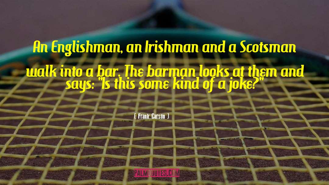 Frank Carson Quotes: An Englishman, an Irishman and