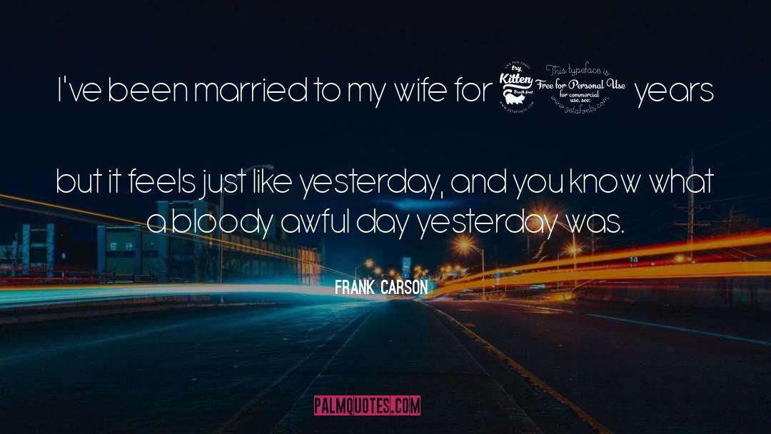 Frank Carson Quotes: I've been married to my