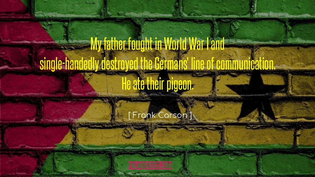 Frank Carson Quotes: My father fought in World