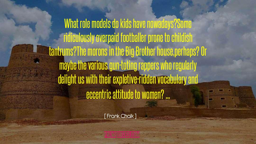 Frank Chalk Quotes: What role models do kids