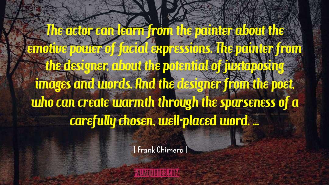 Frank Chimero Quotes: The actor can learn from