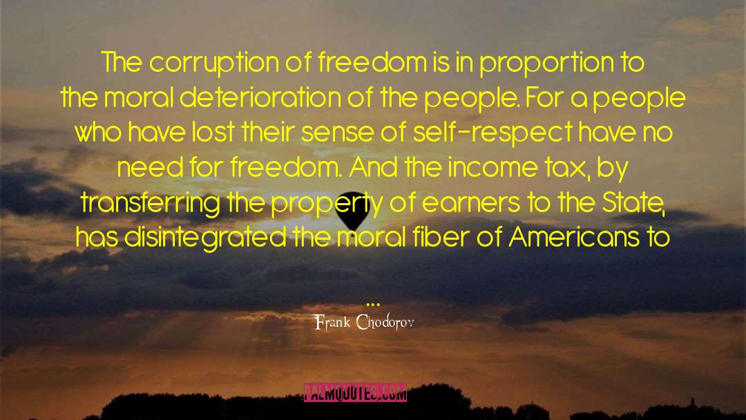 Frank Chodorov Quotes: The corruption of freedom is