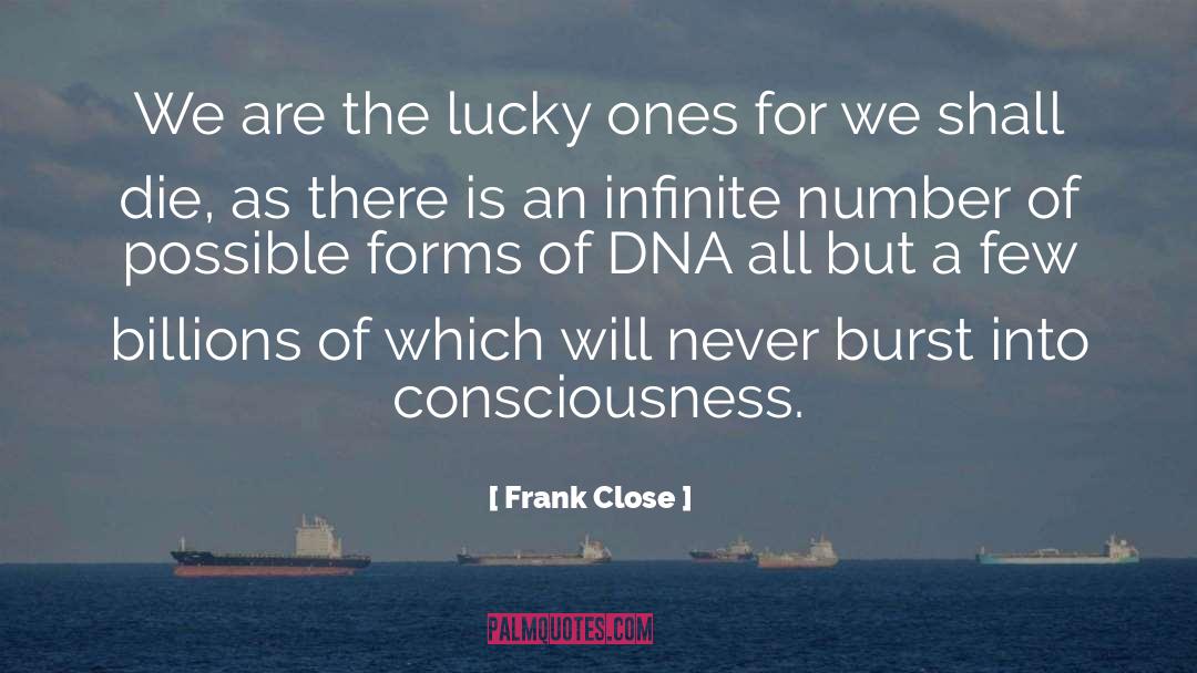 Frank Close Quotes: We are the lucky ones