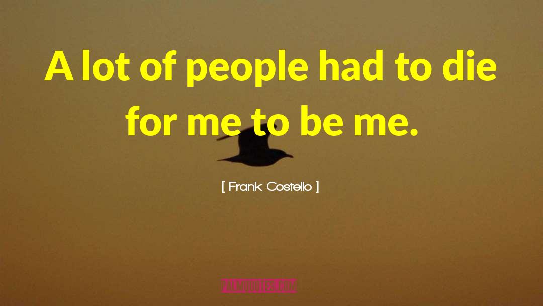 Frank Costello Quotes: A lot of people had